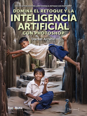 cover image of Domina el retoque y la Inteligencia Artificial con Photoshop